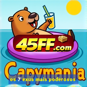 os 7 exus mais poderosos